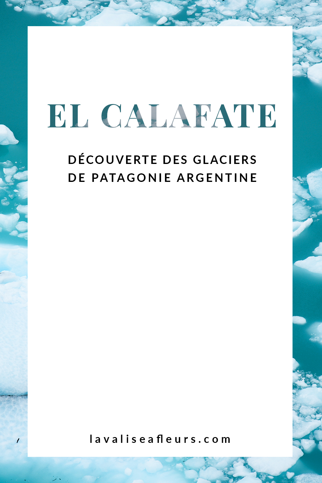 Découvrir les glaciers à El Calafate en Argentine
